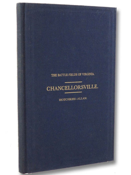 The Battle-Fields of Virginia. Chancellorsville; Embracing the Operations of the Army of Northern Virginia, from the First Battle of Fredericksburg to the Death of Lieutenant-General Jackson [Battlefields]