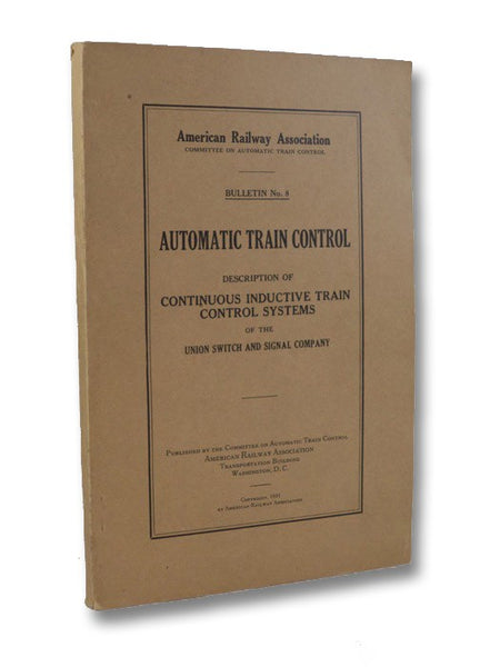 Automatic Train Control Bulletin No. 8: Description of Continuous Inductive Train Control Systems of the Union Switch and Signal Company