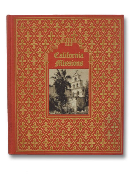 California Missions: A Guide to the Historic Trails of the Padres