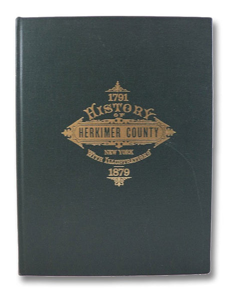 History of Herkimer County, N.Y., with Illustrations Descriptive of Scenery, Private Residences, Public Buildings, Fine Blocks, and Important Manufactories, from Original Sketches by Artists of the Highest Ability; and Portraits of Old Pioneers and Promi…