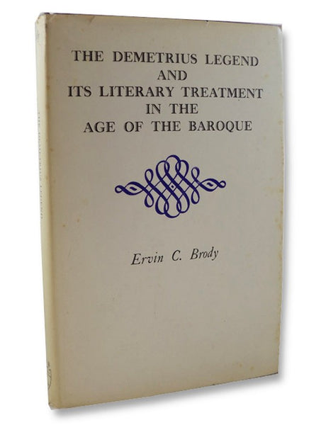 The Demetrius Legend and Its Literary Treatment in the Age of the Baroque