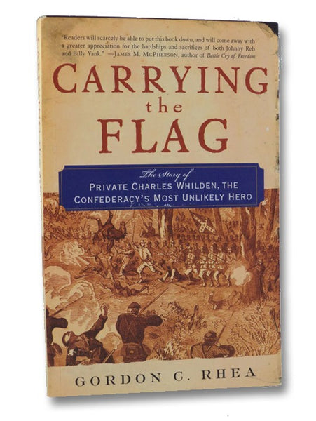 Carrying the Flag: The Story of Private Charles Whilden, the Confederacy's Most Unlikely Hero