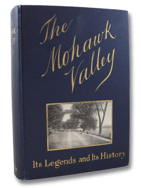 The Mohawk Valley: Its Legends and Its History