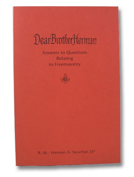 Dear Brother Herman: Answering Questions Relating to Freemasonry