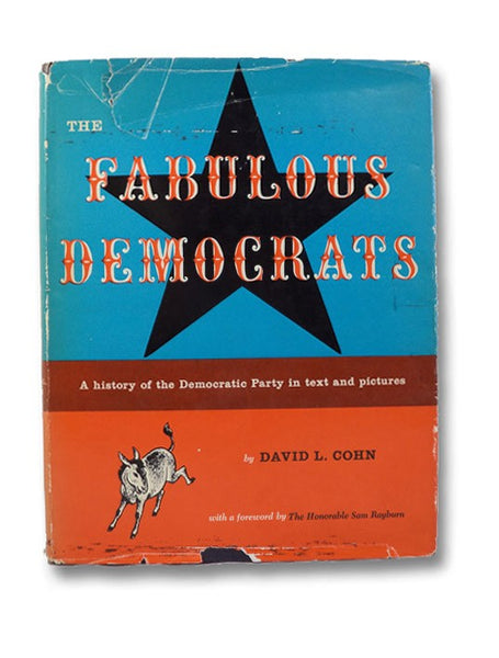 The Fabulous Democrats: A History of the Democratic Party in Text and Pictures
