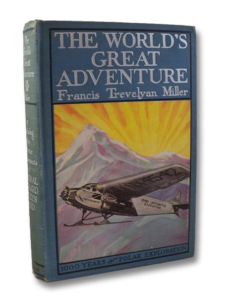The World's Great Adventure: 1,000 Years of Polar Exploration Including the Heroic Achievements of Admiral Richard Evelyn Byrd