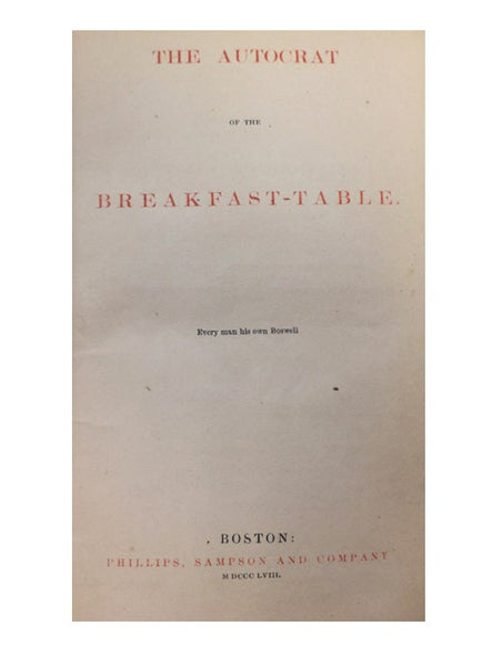 The Autocrat of the Breakfast Table: Every Man His Own Boswell