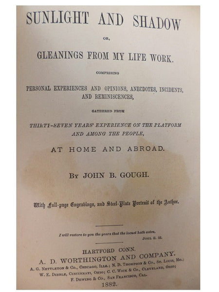 Sunlight and Shadow; or, Gleanings from My Life Work. Comprising Personal Experiences and Opinions, Anecdotes, Incidents, and Reminiscences, Gathered from Thirty-Seven Years' Experience on the Platform and Among the People, at Home and Abroad