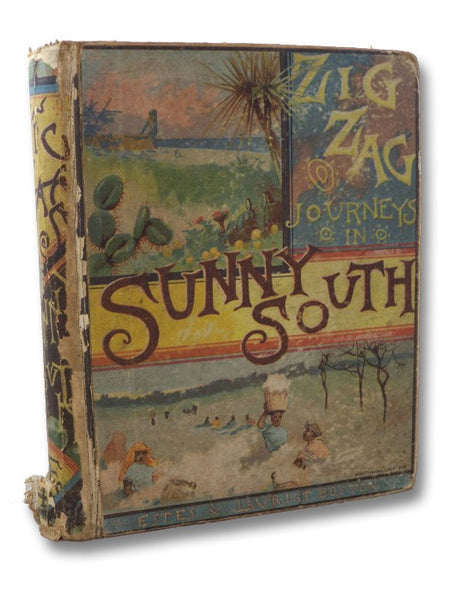 A Zigzag [Zig-Zag] Journey in the Sunny South; or, Wonder Tales of Early American History. A Visit to the Scenes and Associations of the Early American Settlements in the Southern States and the West Indies.