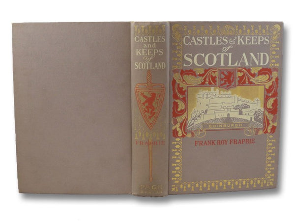 The Castles and Keeps of Scotland: Being a Description of Sundry Fortresses, Towers, Peels, and Other Houses of Strength Built by the Princes and Barons of Old Time in the Highlands, Islands, Inlands, and Borders of the Ancient and Godfearing Kingdom of …