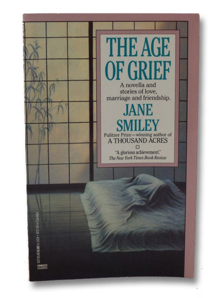 The Age of Grief: A Novella and Stories (Signed)