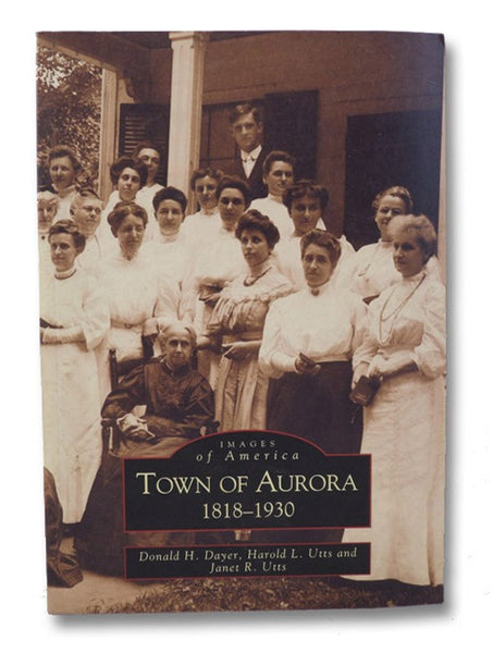 Town of Aurora, 1818-1930 (Images of America)