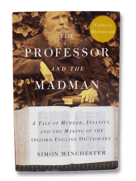 The Professor and the Madman: A Tale of Murder, Insanity, and the Making of the Oxford English Dictionary