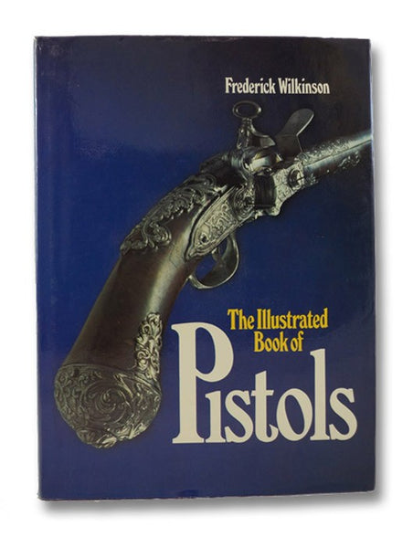 The Illustrated Book of Pistols