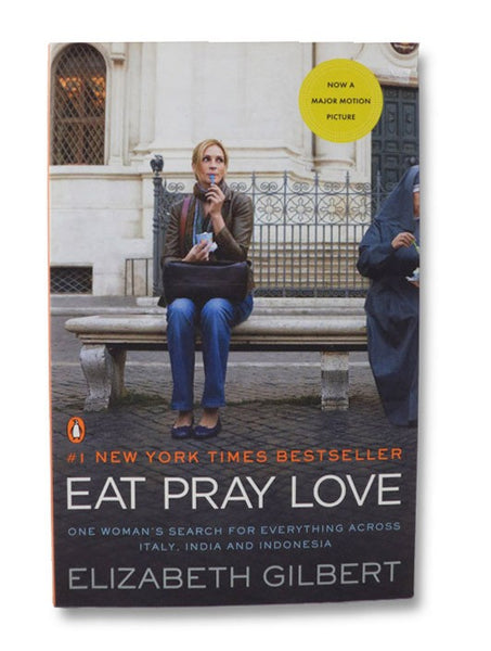 Eat, Pray, Love: One Woman's Search for Everything Across Italy, India and Indonesia