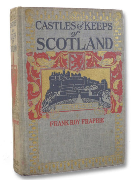 The Castles and Keeps of Scotland: Being a Description of Sundry Fortresses, Towers, Peels, and Other Houses of Strength Built by the Princes and Barons of Old Time in the Highlands, Islands, Inlands, and Borders of the Ancient and Godfearing Kingdom of …