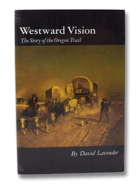 Westward Vision: The Story of the Oregon Trail