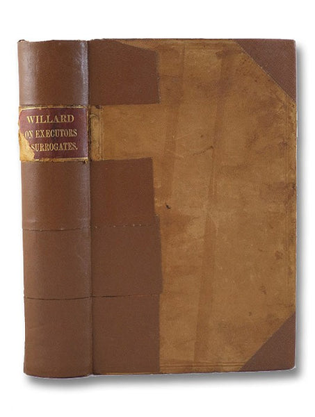 A Treatise on the Law of Executors, Administrators and Guardians, and of the Remedies by and Against Them, in Surrogates' Courts of the State of New York; Together with an Account of the Jurisdiction and Practice of Those Courts in the Admeasurement of D…