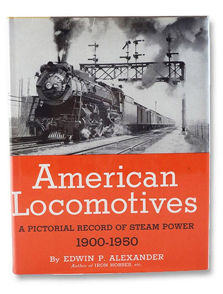 American Locomotives: A Pictorial Record of Steam Power, 1900-1950