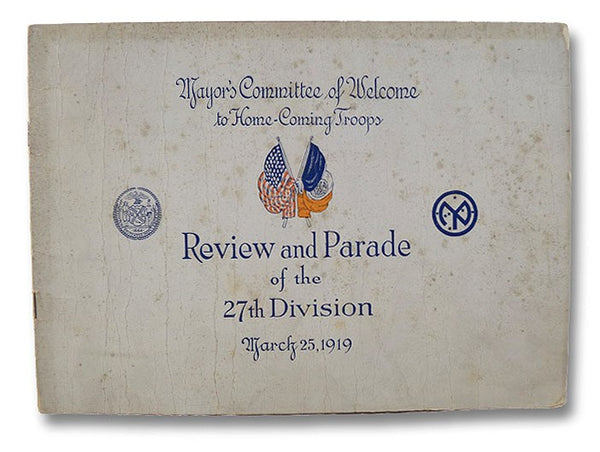 Mayor's Committee of Welcome to Home-Coming Troops: Review and Parade of the 27th Division, March 25, 1919 [Souvenir Program]