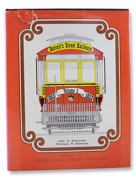 Detroit's Street Railways, Volume 1: City Lines, 1863-1922 (Central Electric Railfans' Association Bulletin 117)