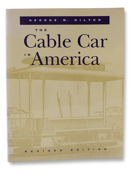 The Cable Car in America: A New Treatise upon Cable or Rope Traction as Applied to the Working of Street and Other Railways