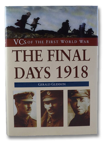 The Final Days 1918: VCs of the First World War