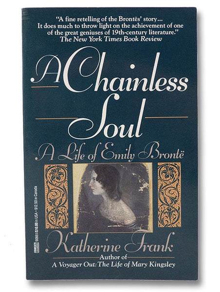 A Chainless Soul: A Life of Emily Bronte