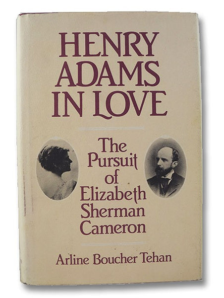Henry Adams in Love: The Pursuit of Elizabeth Sherman Cameron