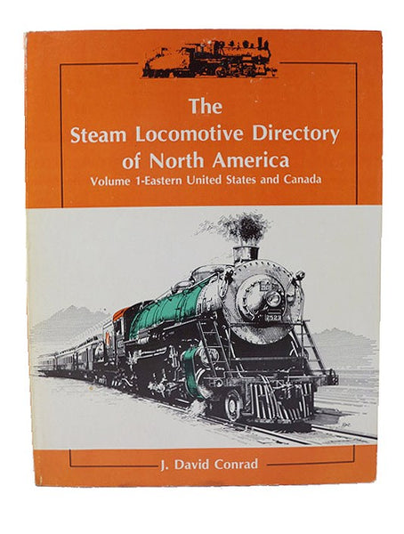 The Steam Locomotive Directory of North America, Volume 1: Eastern United States and Canada