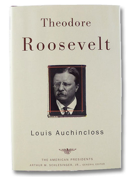 Theodore Roosevelt (The American Presidents Series)