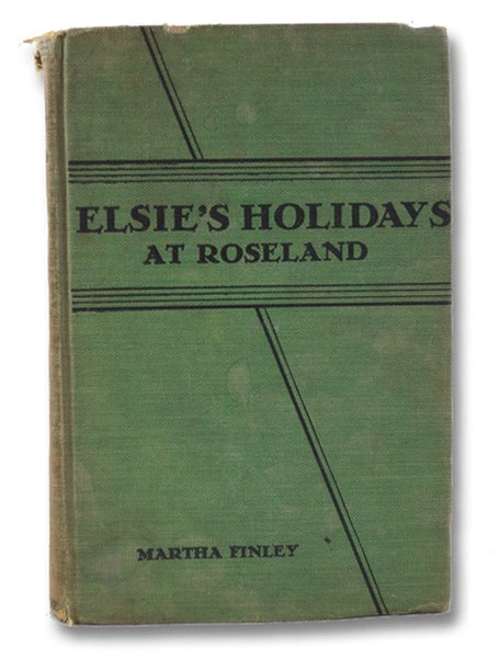 Elsie's Holiday at Roseland [Roselands] (The Elsie Dinsmore Series Book 2)