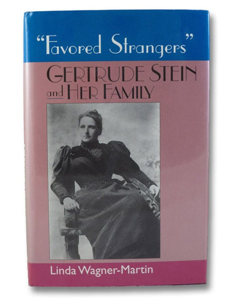 "Favored Strangers": Gertrude Stein and Her Family