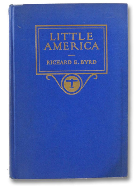Little America: Aerial Exploration in the Antarctic, the Flight to the South Pole