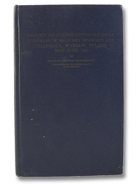 Report on Fourth International Congress of Military Medicine and Pharmacy, Warsaw, Poland, May-June, 1927