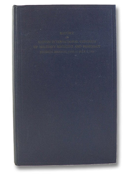 Eighth International Congress of Military Medicine and Pharmacy and Meetings of the Permanent Committee, Brussels, Belgium, June 27 - July 3, 1935 (Department of State Publication 1069, Conference Series 32)