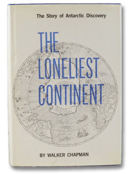 The Loneliest Continent: The Story of Antarctic Discovery