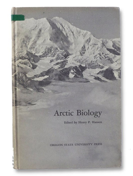 Arctic Biology: Ten Papers Presented at the 1957 and One Presented at the 1965 Biology Colloquium at Oregon State University