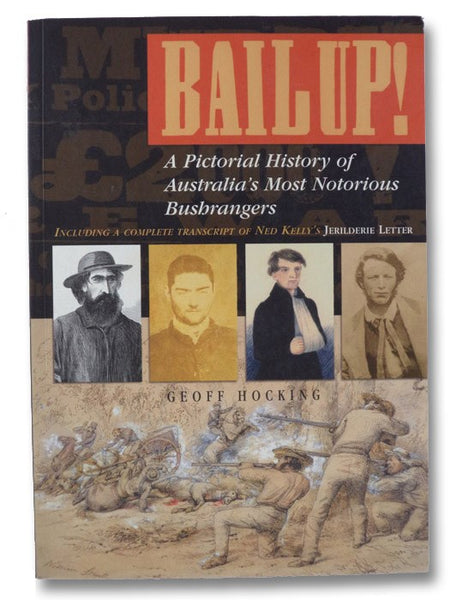 Bailup! A Pictorial History of Australia's Most Notorious Bushrangers, Including a Complete Transcript of Ned Kelly's Jerilderie Letter