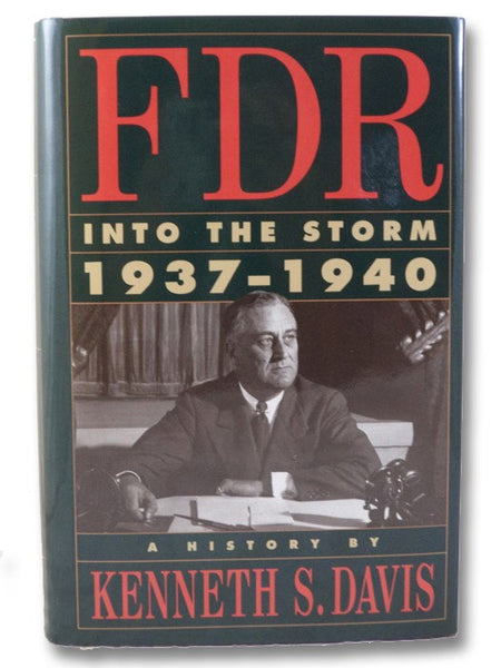 FDR: Into the Storm, 1937-1940 - A History