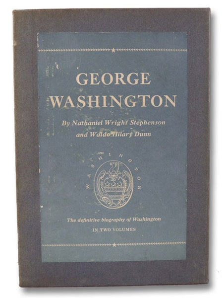 George Washington, in Two Volumes: 1732-1777; 1778-1799