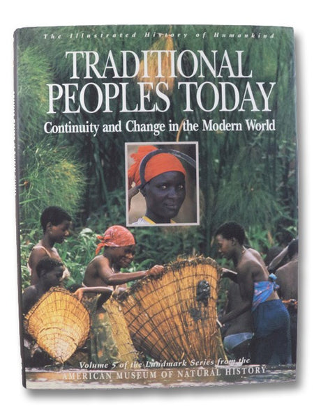 Traditional Peoples Today: Continuity and Change in the Modern World (American Museum of Natural History: The Illustrated History of Humankind)