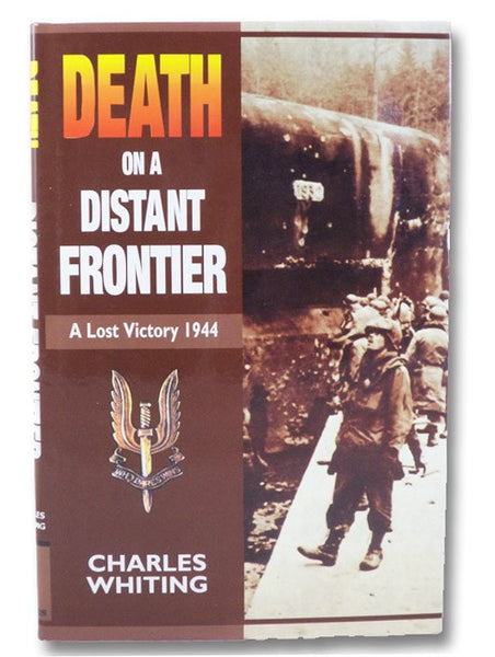 Death on a Distant Frontier: A Lost Victory 1944