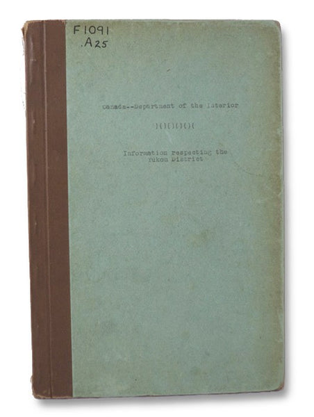 Information Respecting the Yukon District from the Reports of Wm. Ogilvie, Dominion Land Surveyor, and from Other Sources