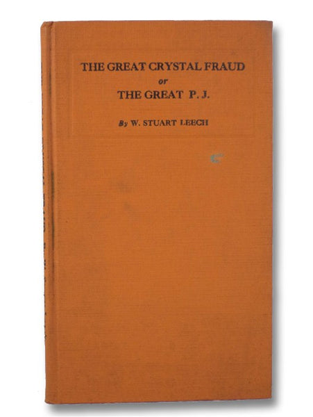 The Great Crystal Fraud, or, The Great P.J.: A Serio-comic Story Based on Actual Happenings (The Philosophy of Life)