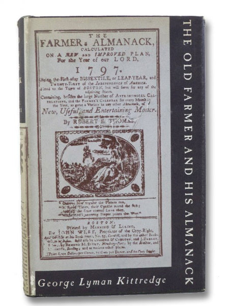 The Old Farmer and His Almanack: Being some Observations on Life and Manners in New England a Hundred Years Ago, Suggested by Reading the Earlier Numbers of Mr. Robert B. Thomas's Farmer's Almanack, Together with Extracts Curious, Instructive, and Entert…