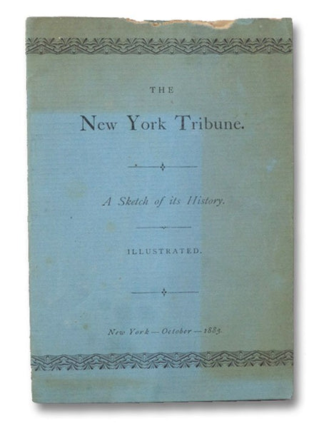 The New York Tribune. A Sketch of its History. Illustrated.