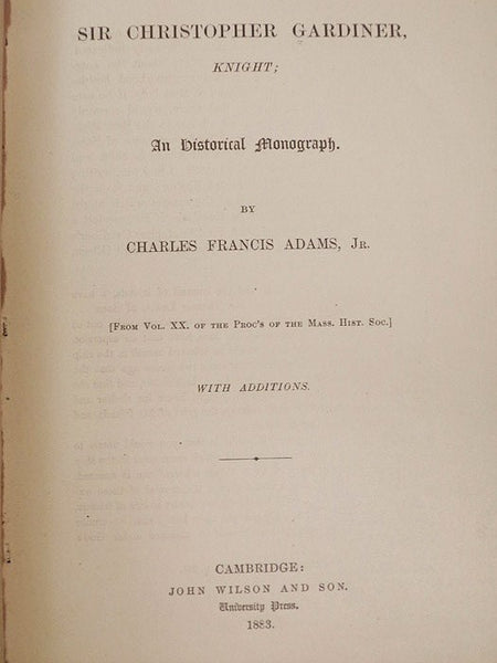 Sir Christopher Gardiner, Knight: An Historical Monograph. [From Vol. XX. of the Proc's of the Mass. Hist. Soc.], With Additions