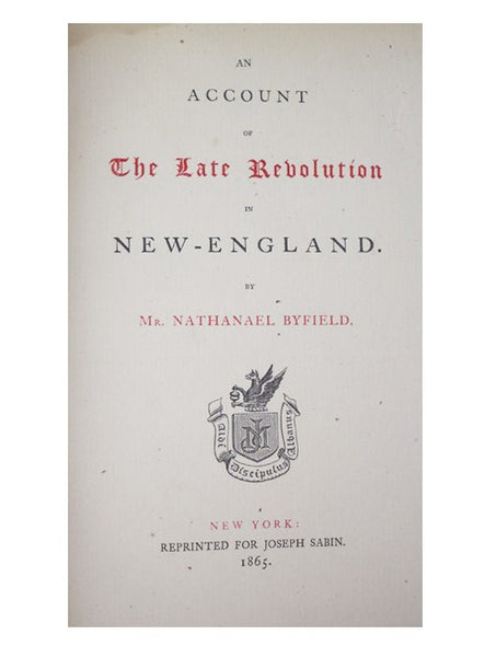 An Account of the Late Revolution in New-England. Together with the Declaration of the Gentlemen, Merchants, and Inhabitants of Boston, and the Country Adjacent. April 18. 1689. (Sabin's Reprints, Quarto Series. No. I. [1])