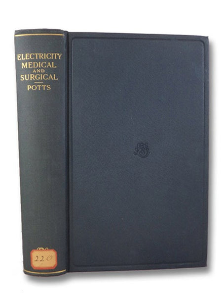 Electricity: Its Medical and Surgical Applications, Including Radiotherapy and Phototherapy, with a Section of Electrophysics, and a Section on X-Rays